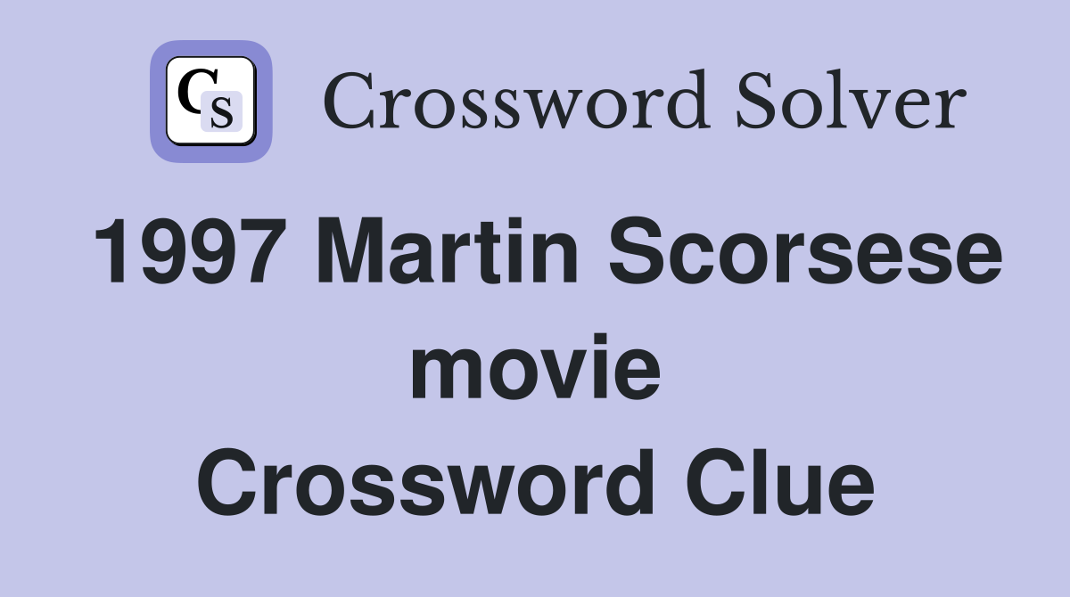 1997 Martin Scorsese movie Crossword Clue