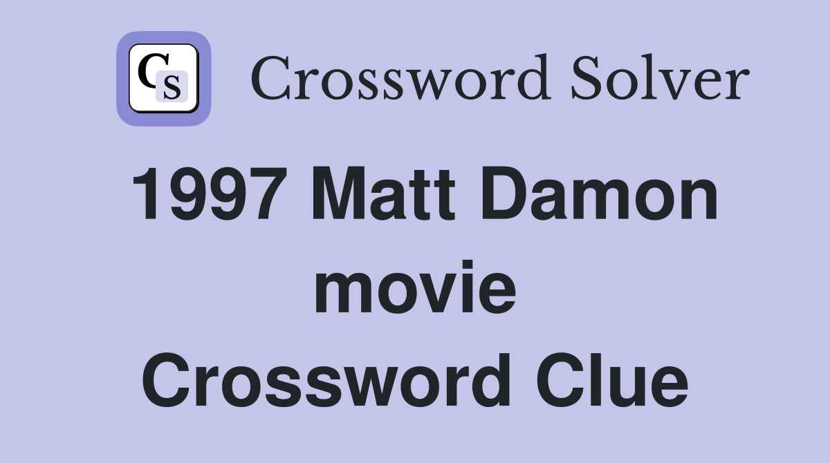 1997 Matt Damon movie Crossword Clue
