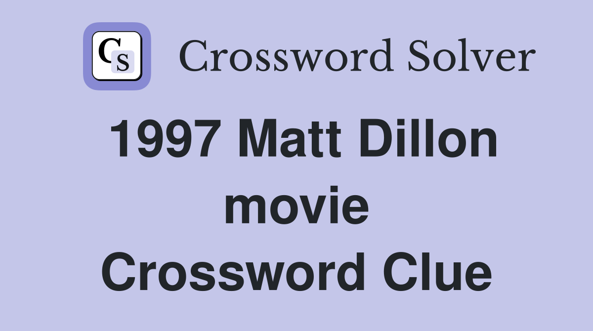 1997 Matt Dillon movie Crossword Clue