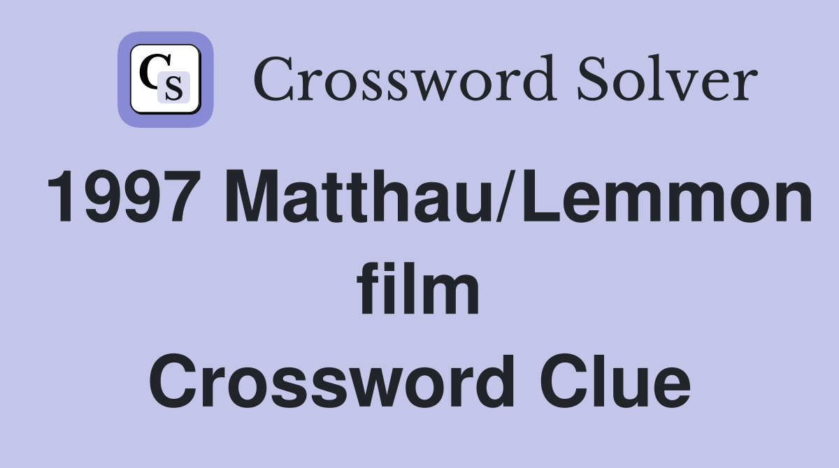 1997 Matthau/Lemmon film Crossword Clue