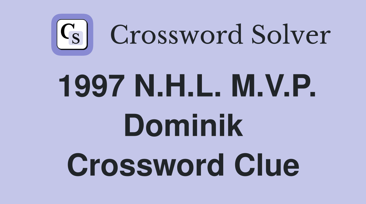 1997 N.H.L. M.V.P. Dominik Crossword Clue