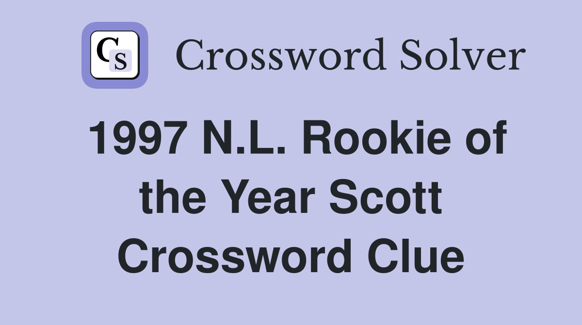 1997 N.L. Rookie of the Year Scott Crossword Clue