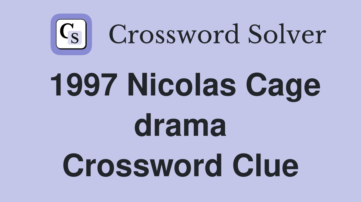 1997 Nicolas Cage drama Crossword Clue