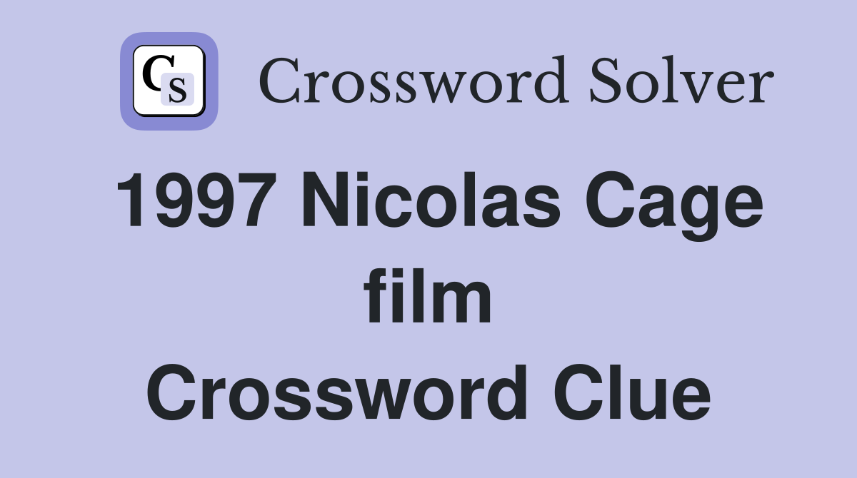 1997 Nicolas Cage film Crossword Clue
