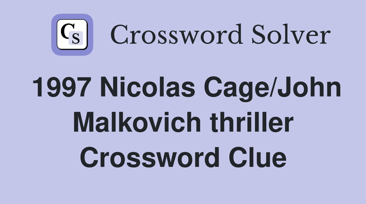 1997 Nicolas Cage/John Malkovich thriller Crossword Clue