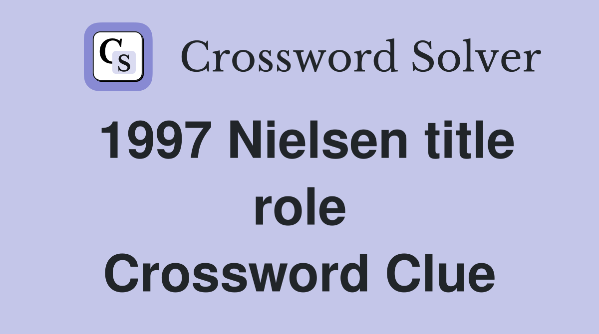 1997 Nielsen title role Crossword Clue