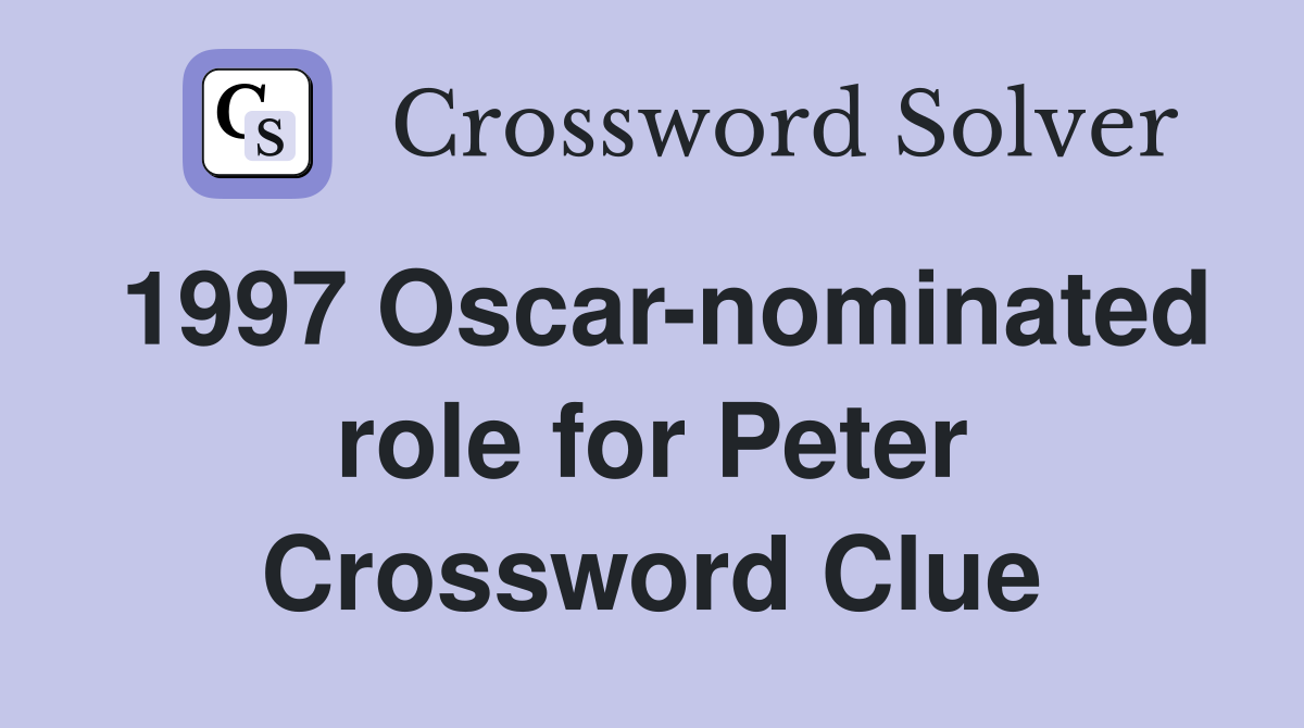 1997 Oscar-nominated role for Peter Crossword Clue