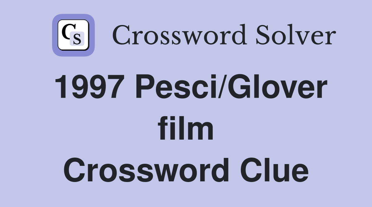 1997 Pesci/Glover film Crossword Clue