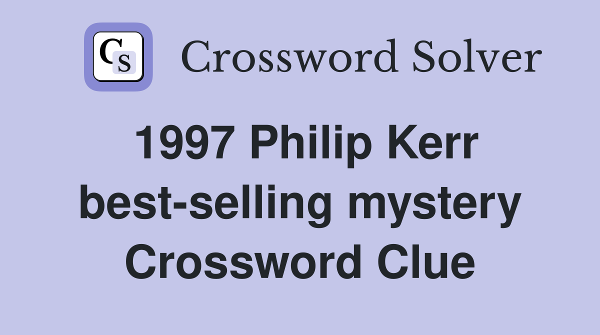 1997 Philip Kerr best-selling mystery Crossword Clue