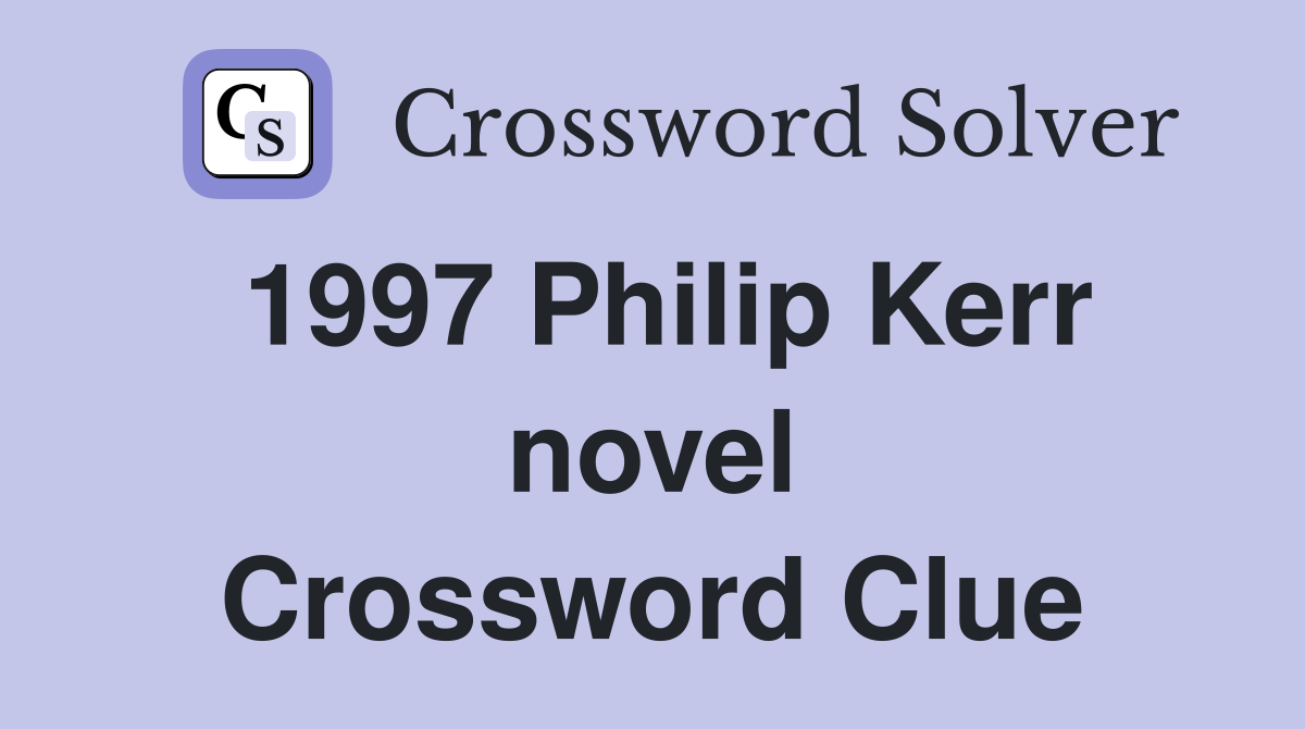 1997 Philip Kerr novel Crossword Clue