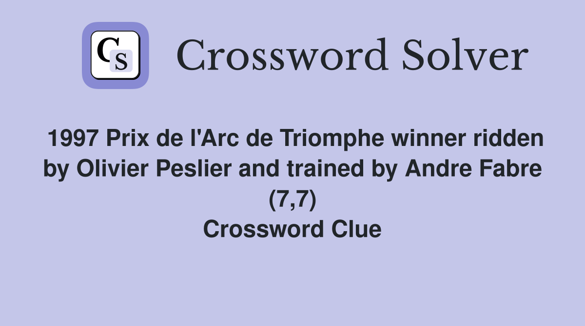 1997 Prix de l'Arc de Triomphe winner ridden by Olivier Peslier and trained by Andre Fabre (7,7) Crossword Clue