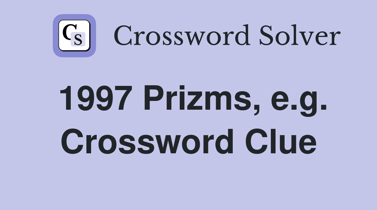 1997 Prizms, e.g. Crossword Clue