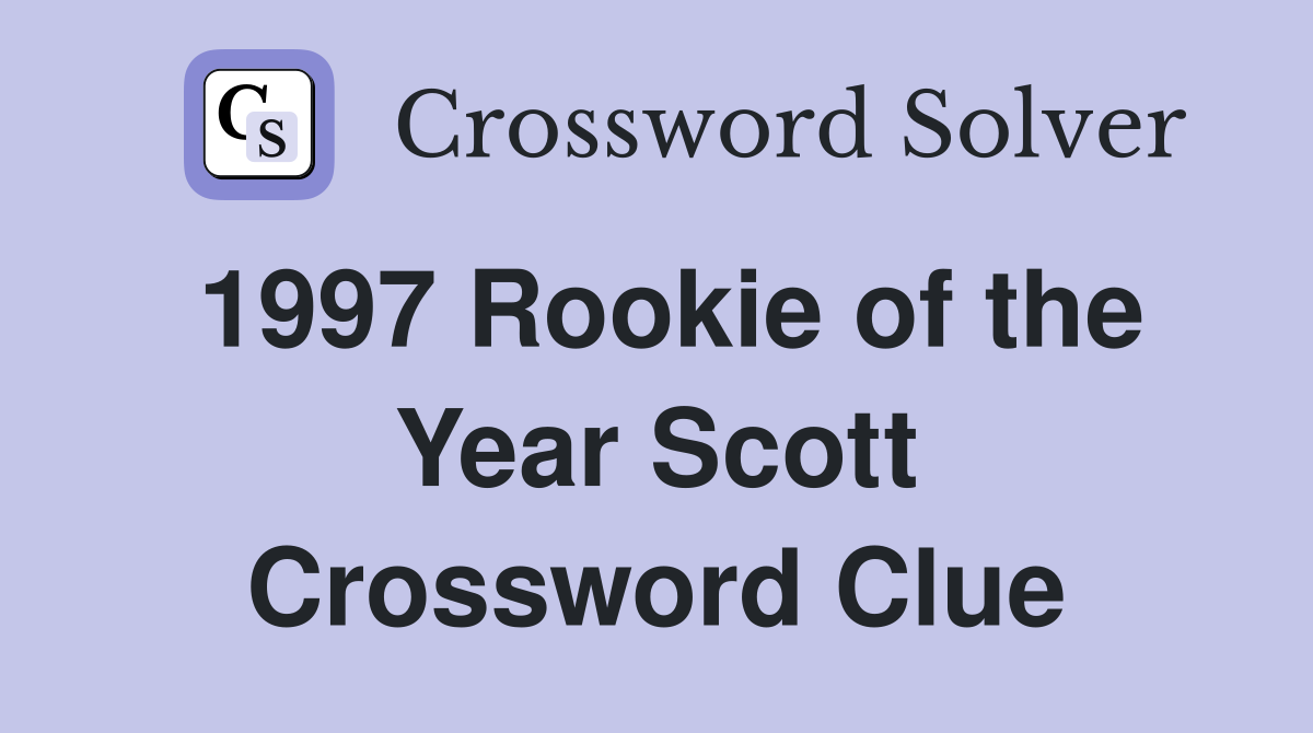 1997 Rookie of the Year Scott Crossword Clue