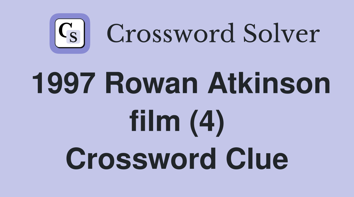 1997 Rowan Atkinson film (4) Crossword Clue