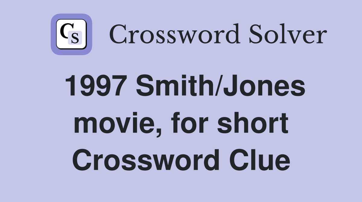 1997 Smith/Jones movie, for short Crossword Clue