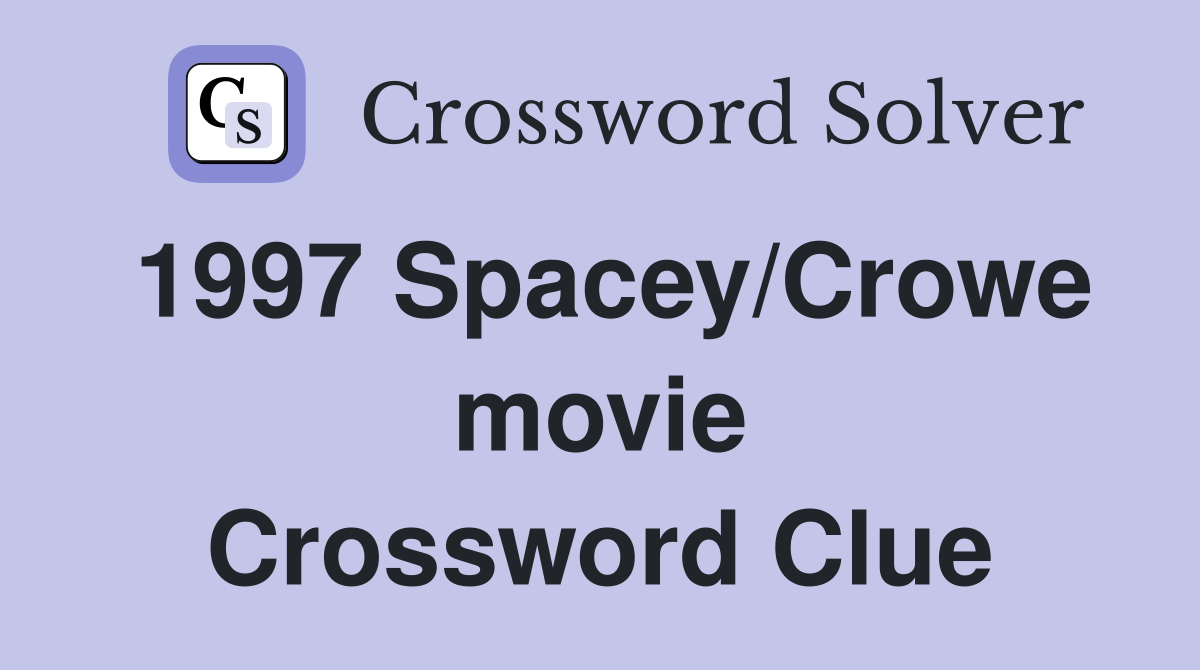 1997 Spacey/Crowe movie Crossword Clue