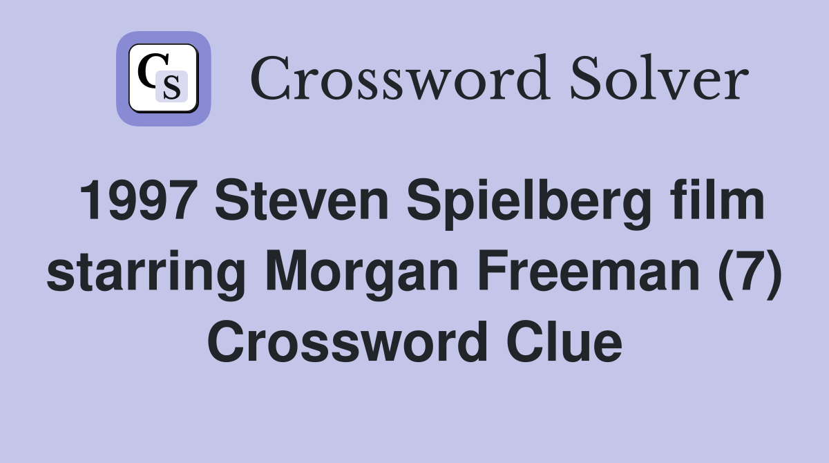 1997 Steven Spielberg film starring Morgan Freeman (7) Crossword Clue