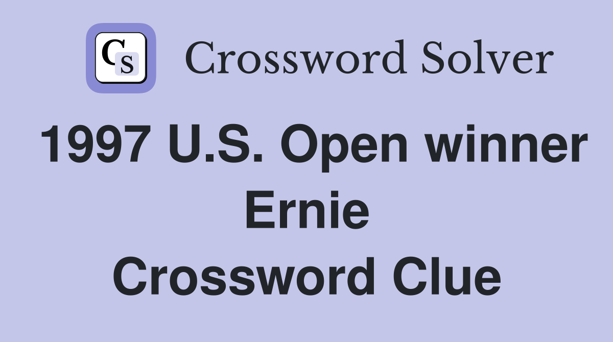 1997 U.S. Open winner Ernie Crossword Clue