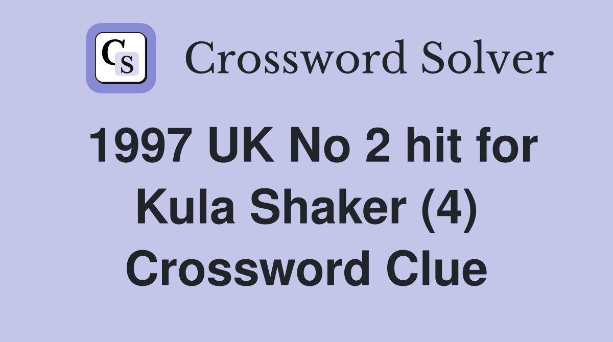 1997 UK No 2 hit for Kula Shaker (4) Crossword Clue