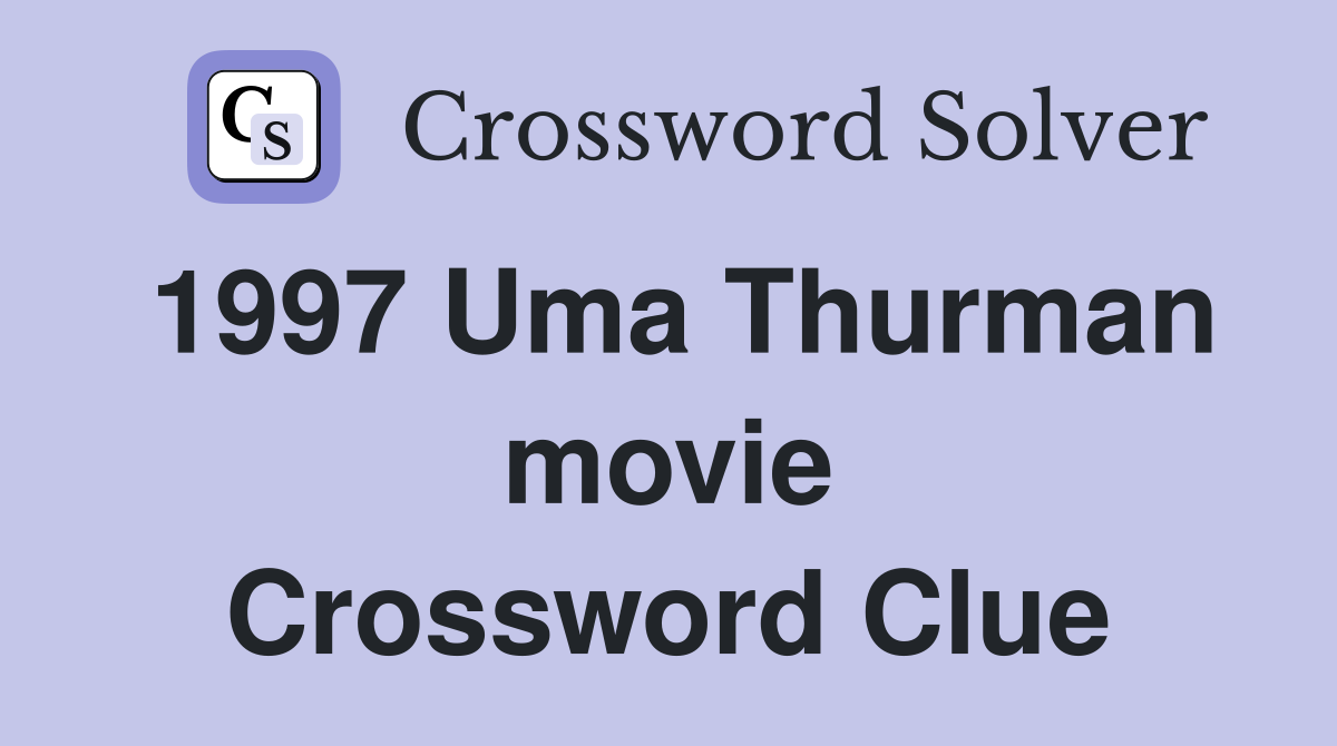 1997 Uma Thurman movie Crossword Clue Answers Crossword Solver