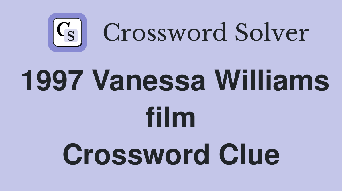 1997 Vanessa Williams film Crossword Clue