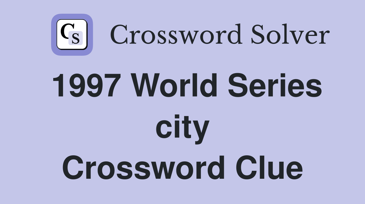 1997 World Series city Crossword Clue