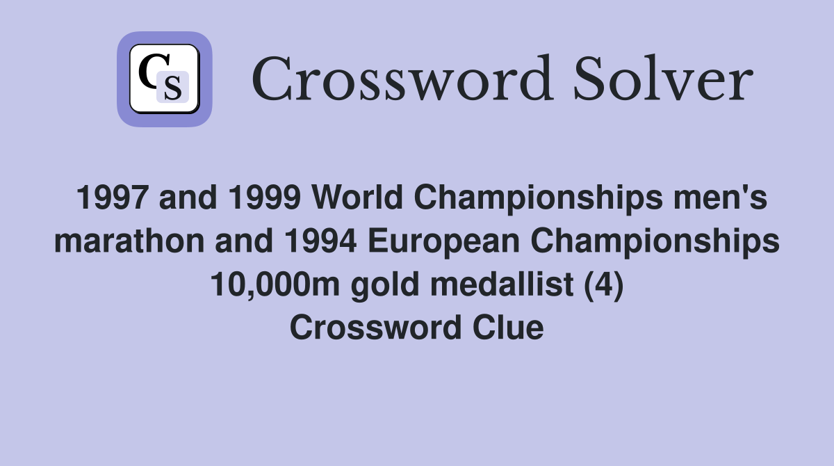 1997 and 1999 World Championships men's marathon and 1994 European Championships 10,000m gold medallist (4) Crossword Clue