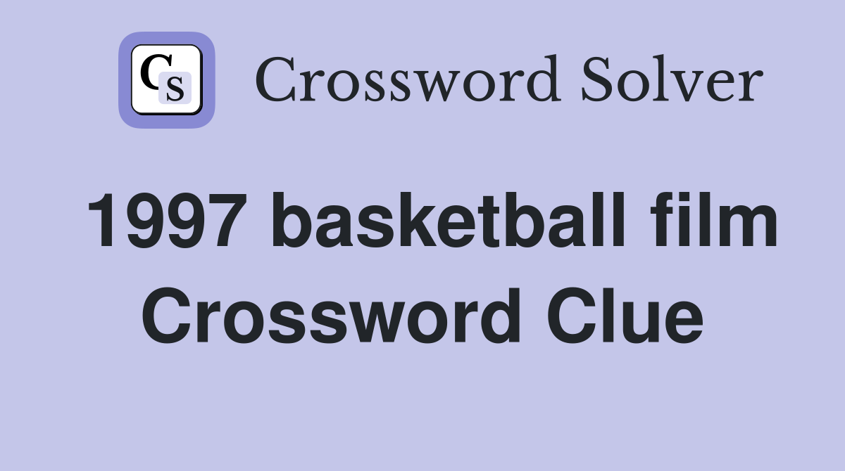 1997 basketball film Crossword Clue