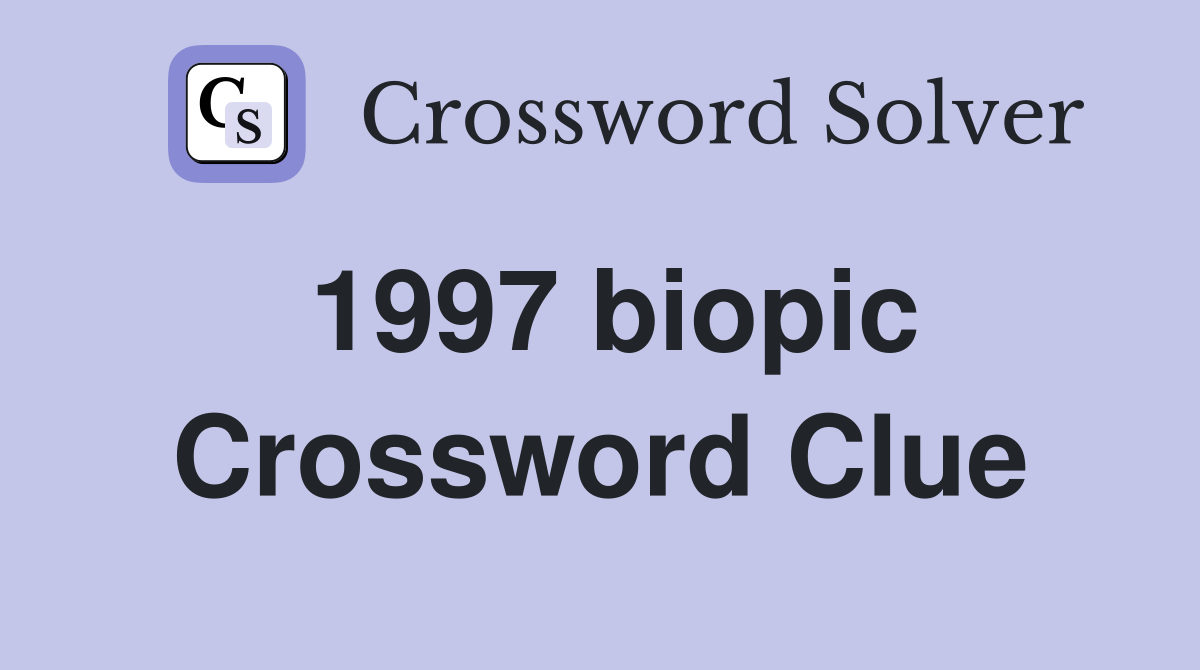 1997 biopic Crossword Clue