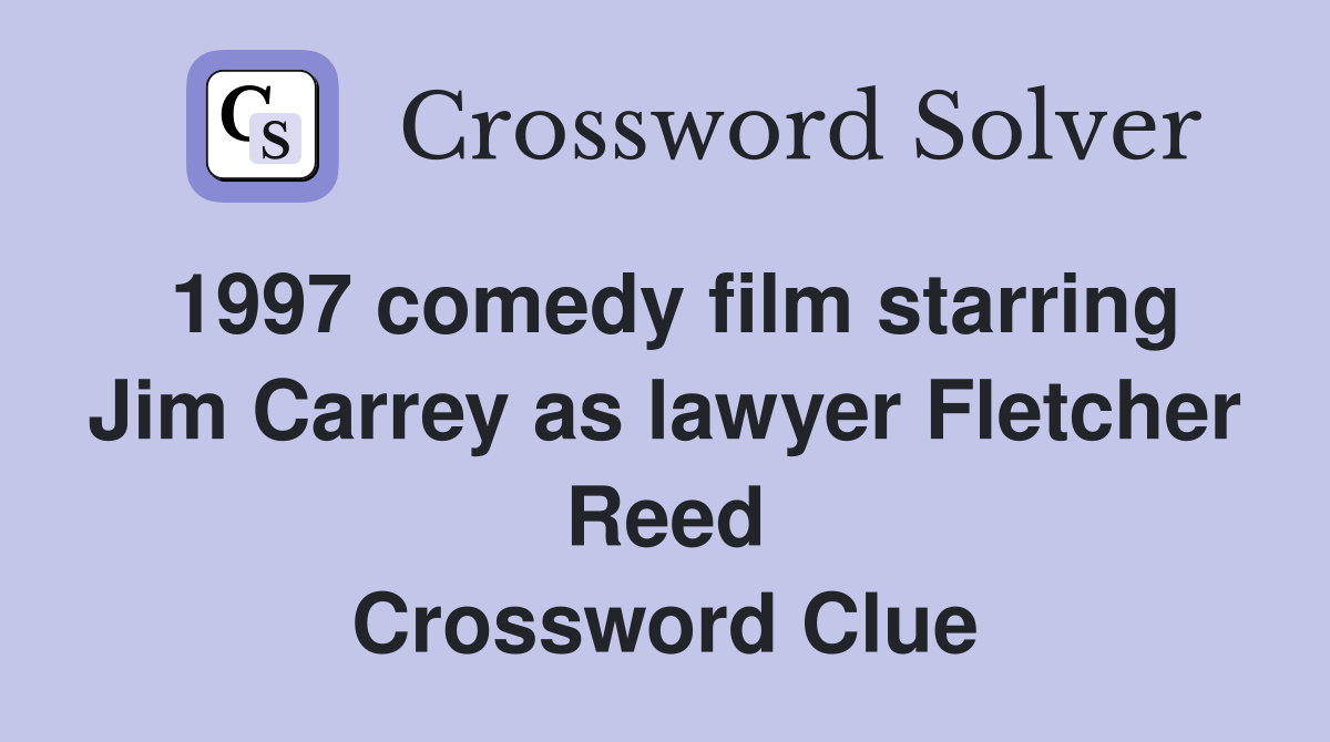 1997 comedy film starring Jim Carrey as lawyer Fletcher Reed Crossword Clue
