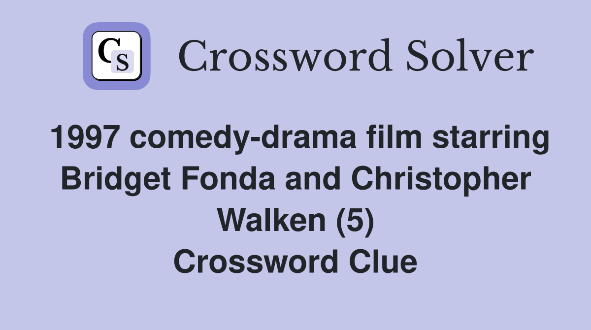 1997 comedy-drama film starring Bridget Fonda and Christopher Walken (5) Crossword Clue