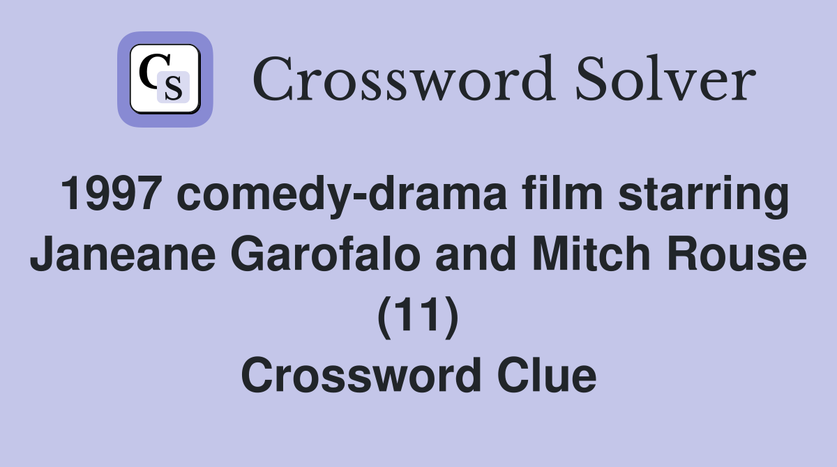 1997 comedy-drama film starring Janeane Garofalo and Mitch Rouse (11) Crossword Clue