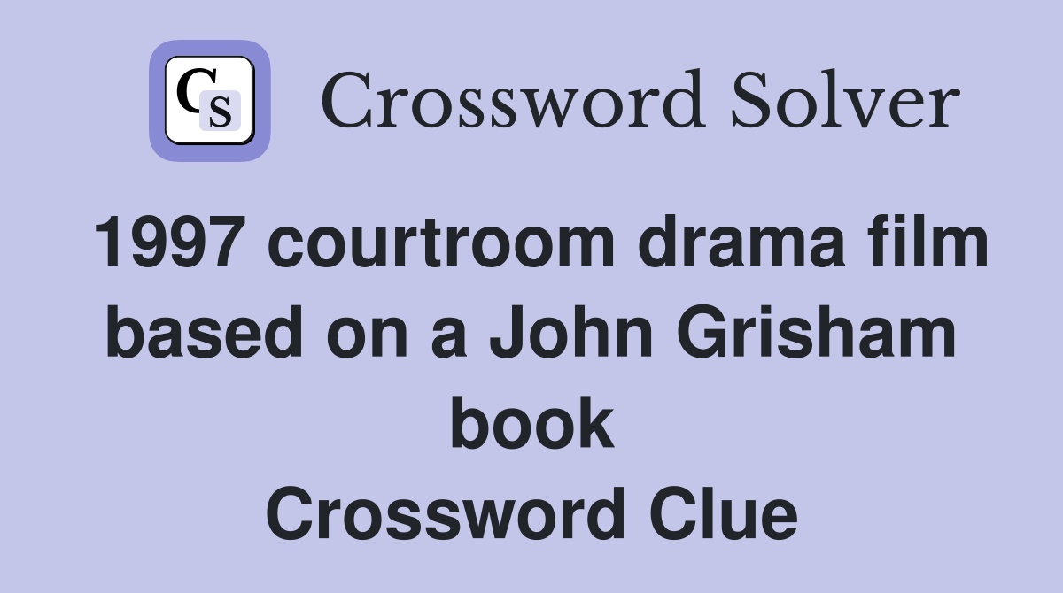 1997 courtroom drama film based on a John Grisham book Crossword Clue