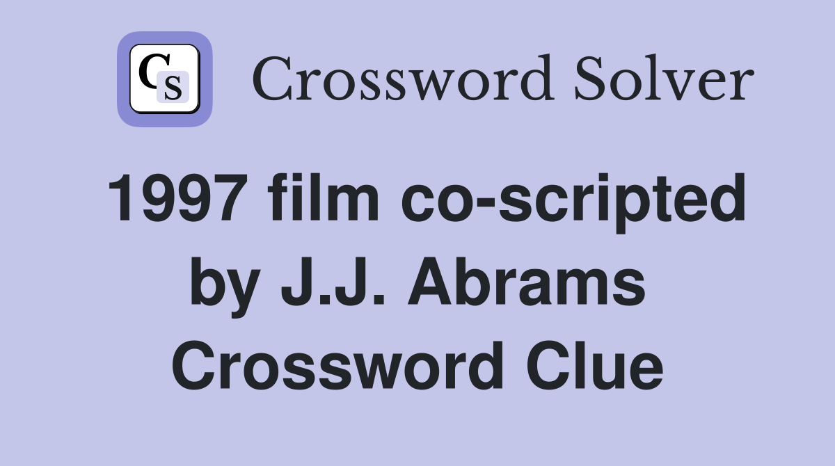 1997 film co-scripted by J.J. Abrams Crossword Clue