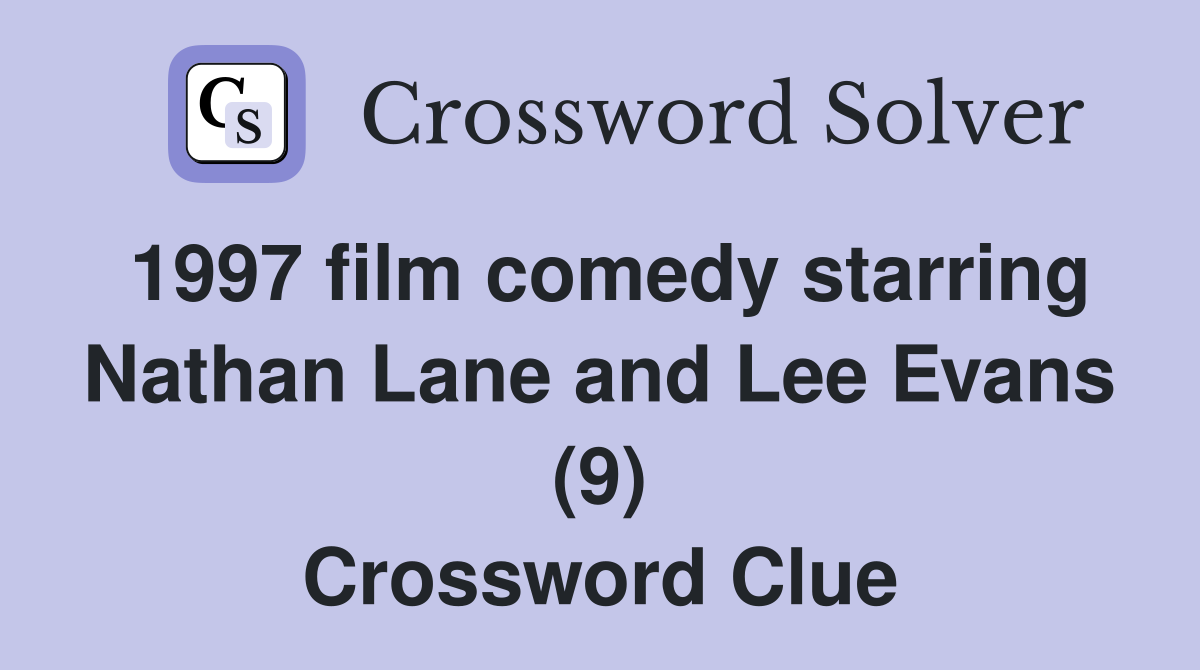 1997 film comedy starring Nathan Lane and Lee Evans (9) Crossword Clue