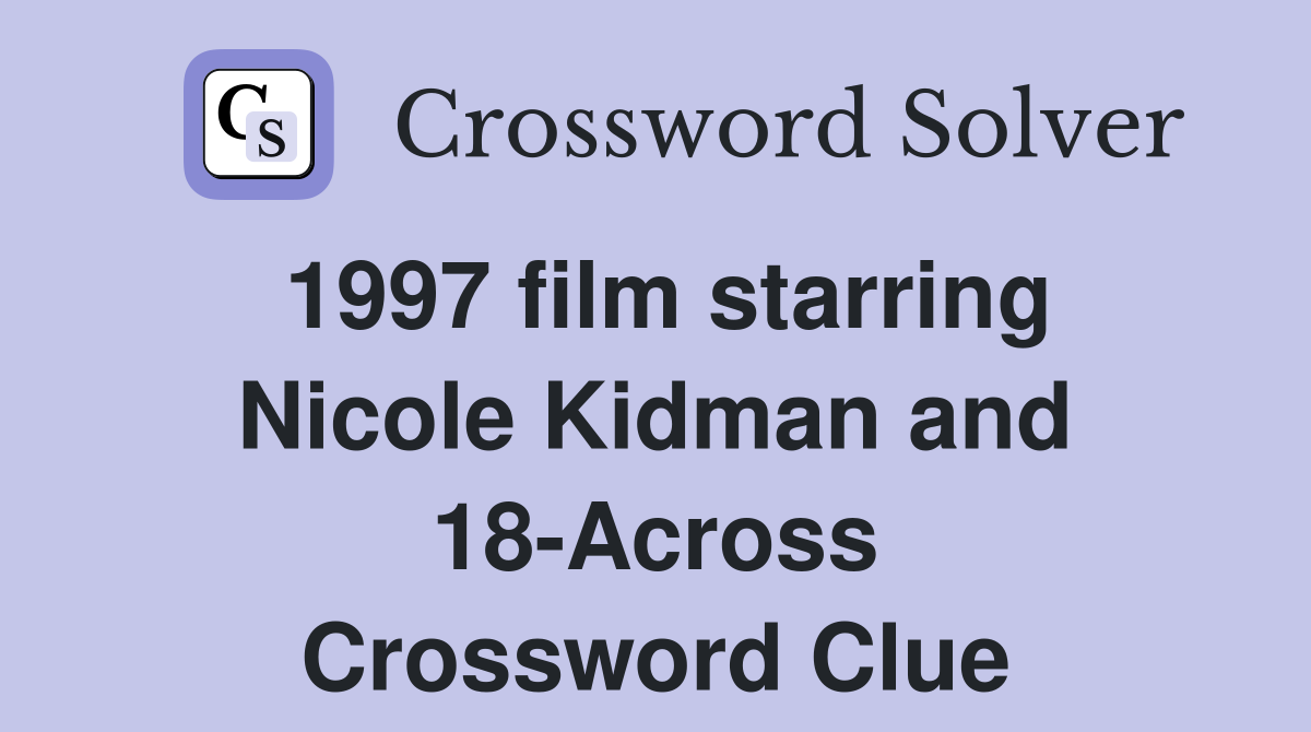 1997 film starring Nicole Kidman and 18-Across Crossword Clue