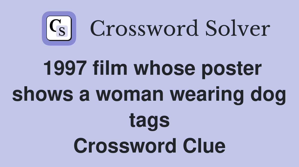 1997 film whose poster shows a woman wearing dog tags Crossword Clue
