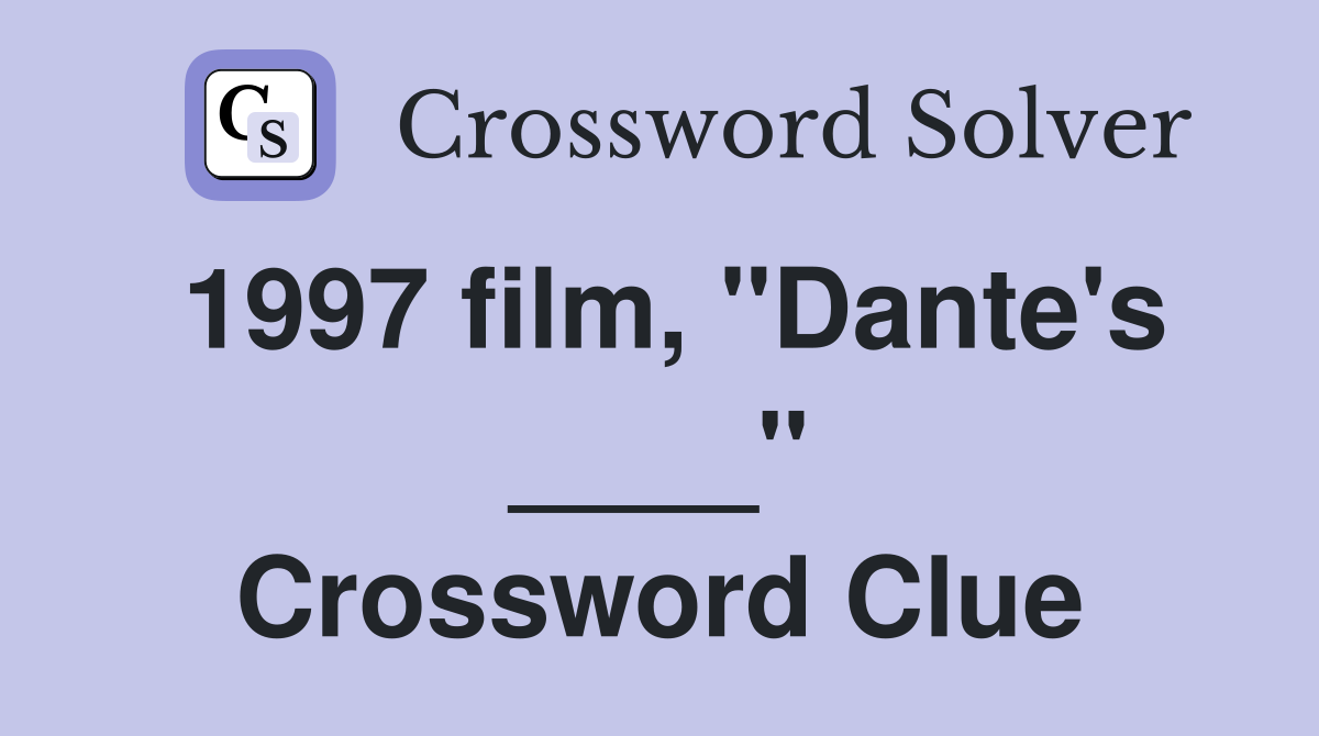 1997 film, "Dante's ____" Crossword Clue