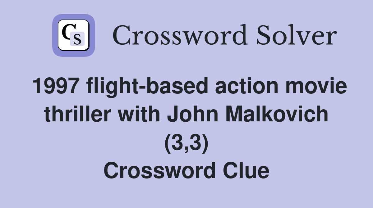 1997 flight-based action movie thriller with John Malkovich (3,3) Crossword Clue