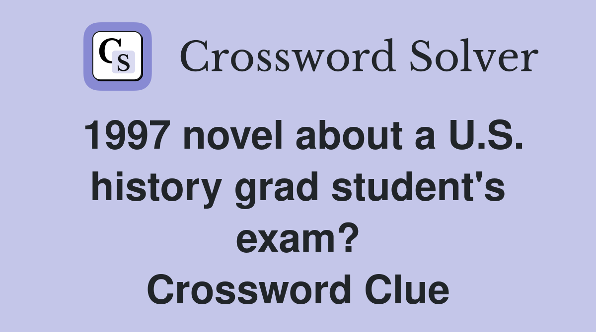 1997 novel about a U.S. history grad student's exam? Crossword Clue