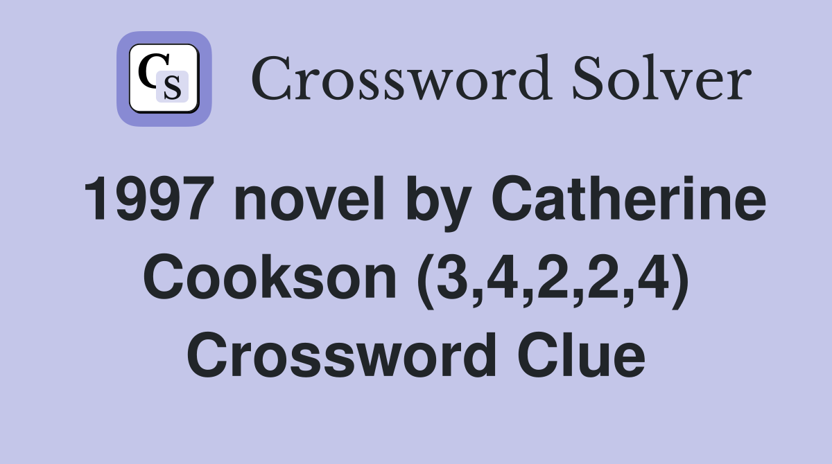 1997 novel by Catherine Cookson (3,4,2,2,4) Crossword Clue