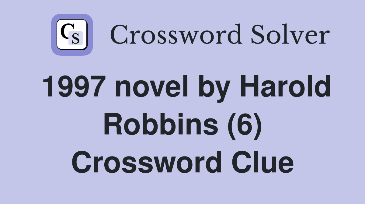 1997 novel by Harold Robbins (6) Crossword Clue
