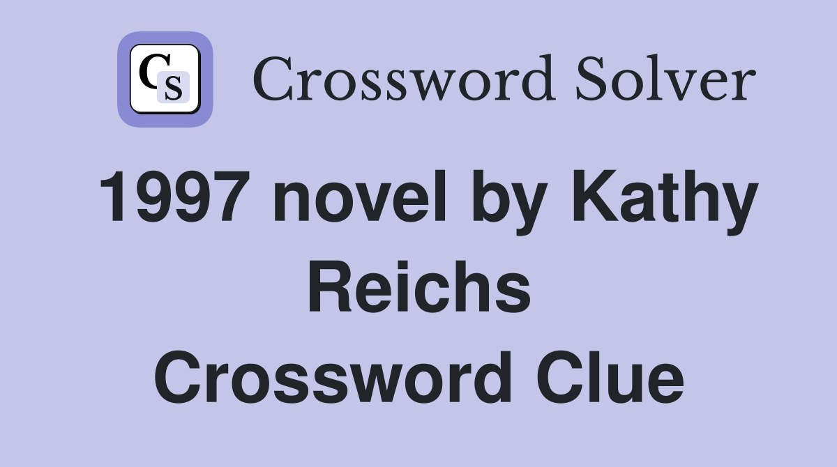 1997 novel by Kathy Reichs Crossword Clue