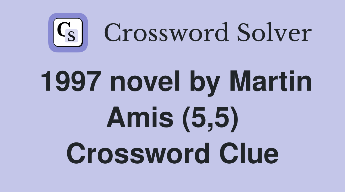 1997 novel by Martin Amis (5,5) Crossword Clue