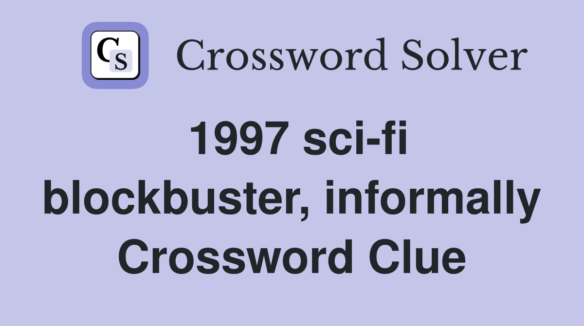 1997 sci-fi blockbuster, informally Crossword Clue