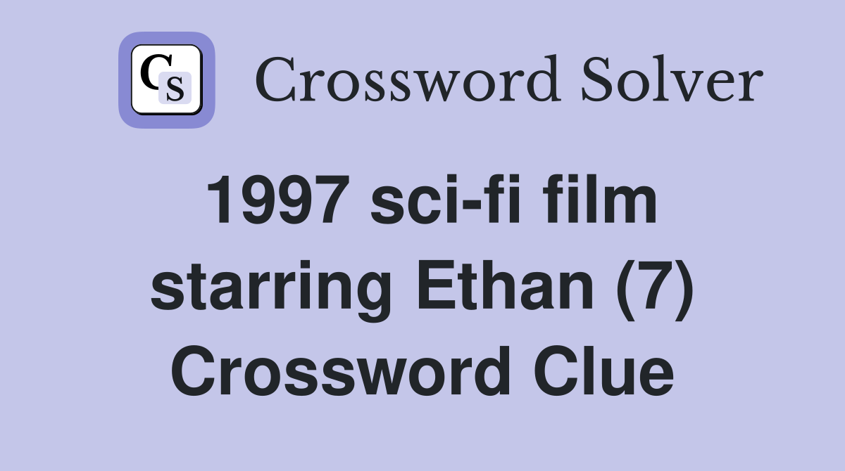 1997 sci-fi film starring Ethan (7) Crossword Clue
