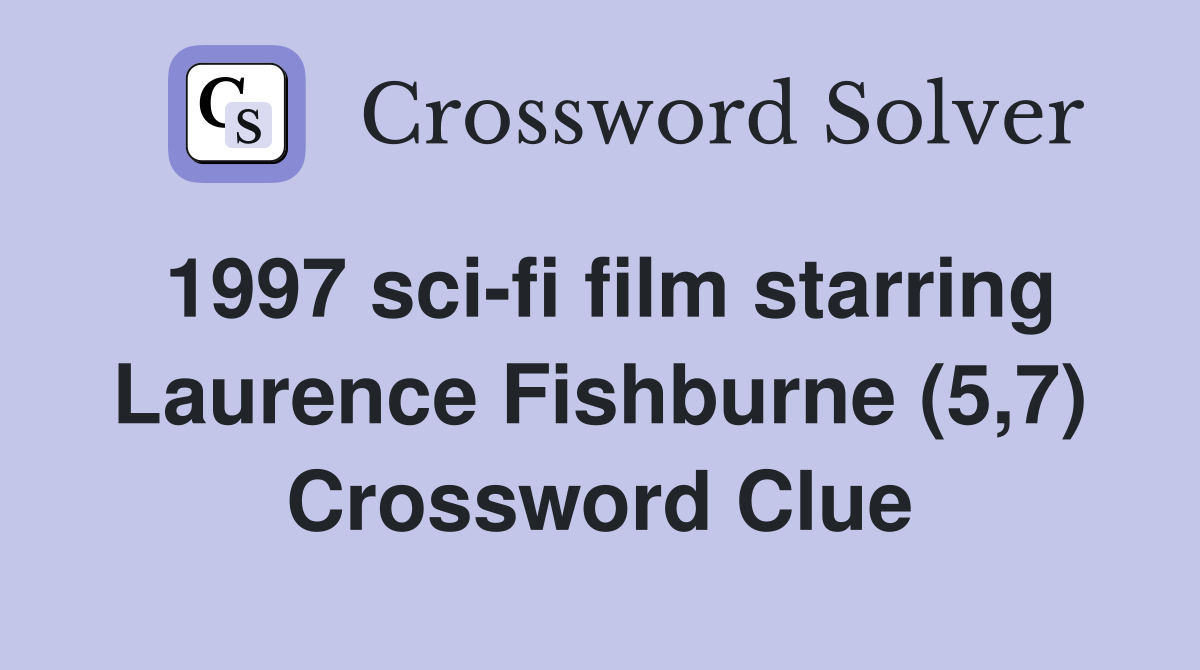 1997 sci-fi film starring Laurence Fishburne (5,7) Crossword Clue