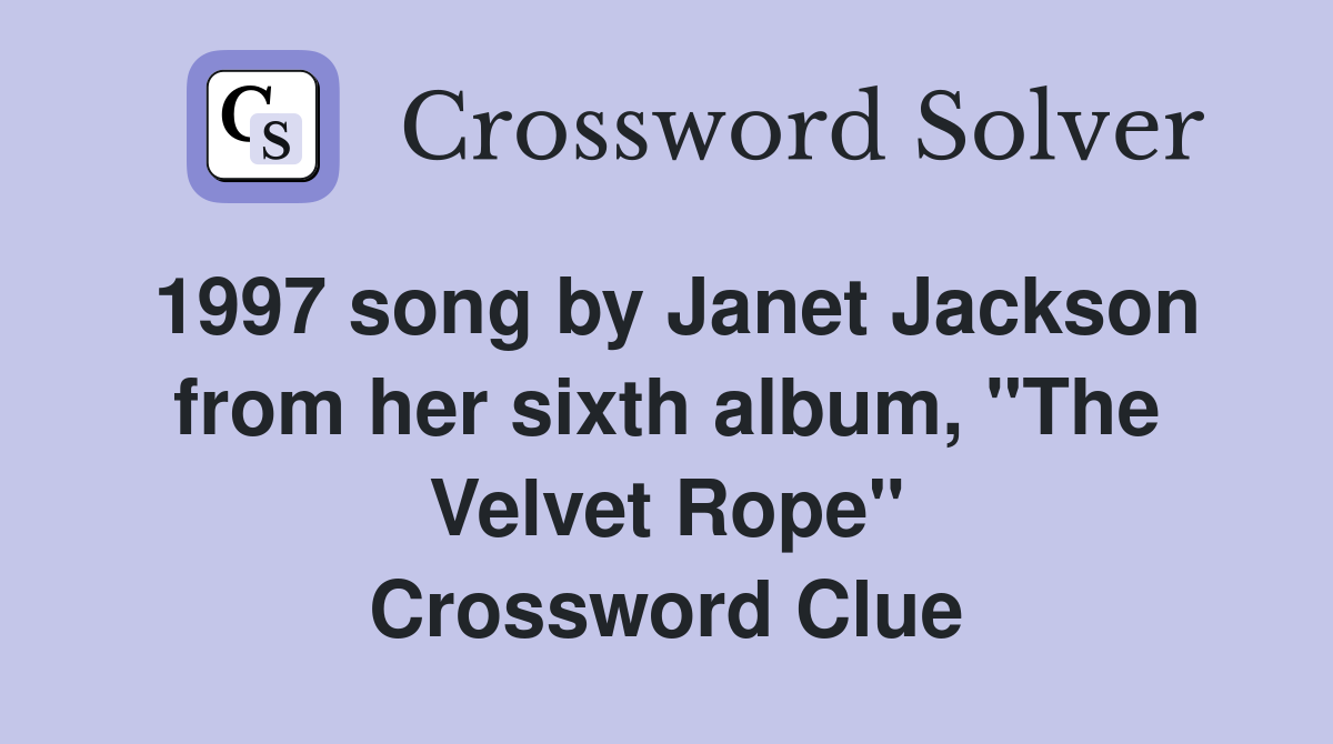 1997 song by Janet Jackson from her sixth album, "The Velvet Rope" Crossword Clue