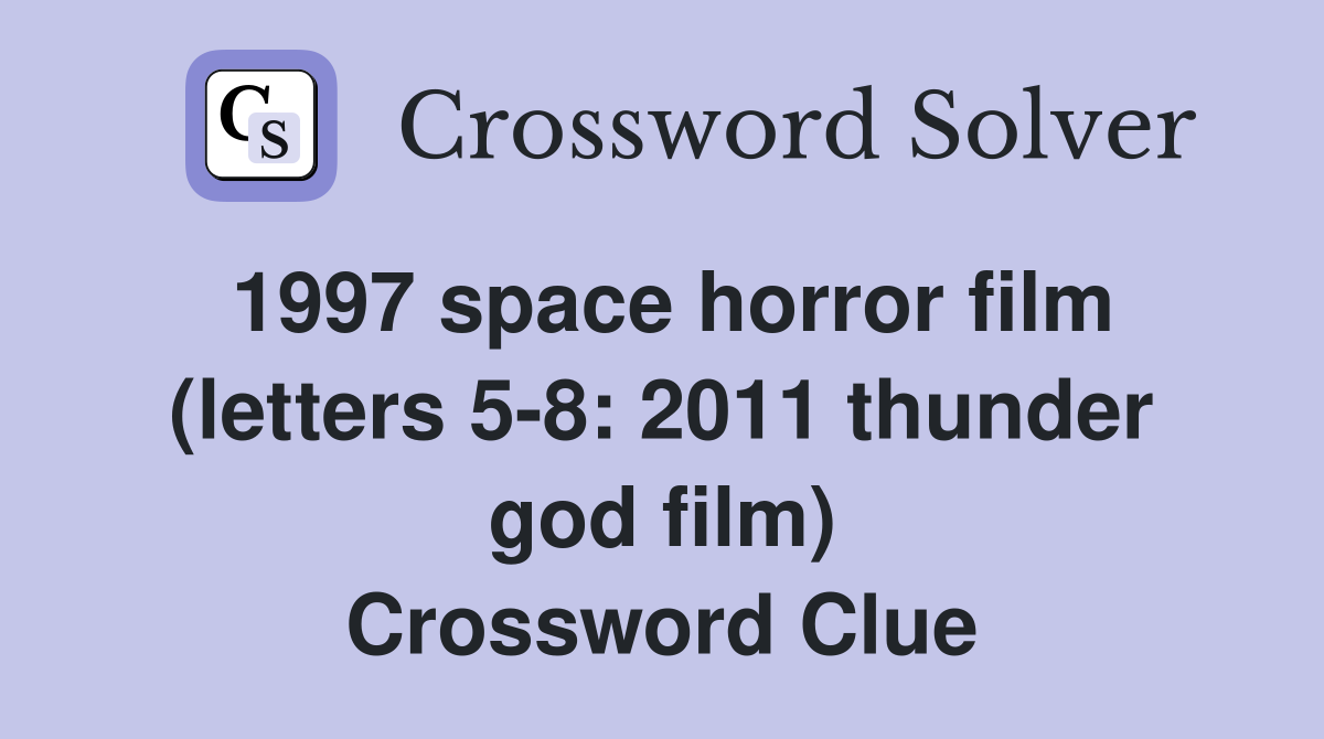 1997 space horror film (letters 5-8: 2011 thunder god film) Crossword Clue