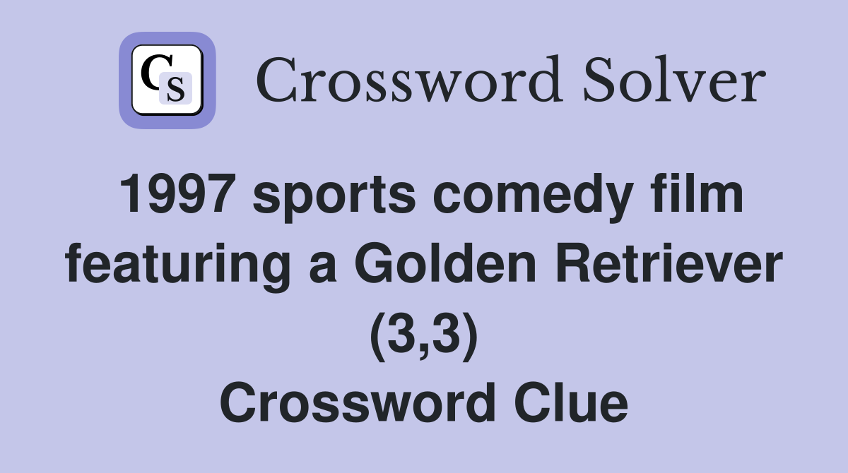 1997 sports comedy film featuring a Golden Retriever (3,3) Crossword Clue